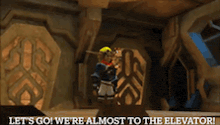 a video game character says let 's go ! we 're almost to the elevator !