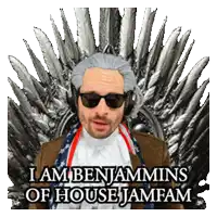 a man sitting in a throne with the words " i am benjamins of house jamfam " on the bottom