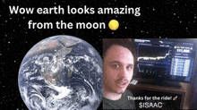 a man stands in front of a computer screen with the words wow earth looks amazing from the moon above him