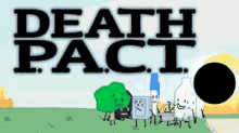 a group of cartoon characters standing next to each other in a field with the words `` death pact '' .