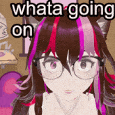 a picture of a girl with glasses and the words whata going on on the bottom