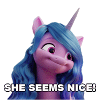 a pony with blue hair and a unicorn horn is smiling and says she seems nice