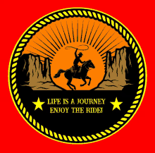 a cowboy riding a horse with the words life is a journey enjoy the ride below him