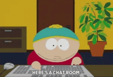 a cartoon character says here 's a chat room while typing on a keyboard