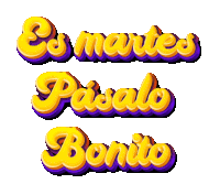 a yellow and purple sign that says es martes pasado bonito