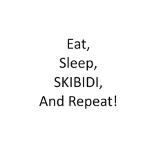 a white background with the words eat sleep skibidi and repeat