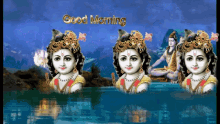 a good morning greeting card with three images of krishna