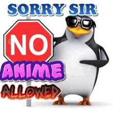 a penguin wearing sunglasses is standing next to a sign that says `` sorry sir no anime allowed '' .