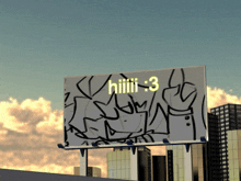 a billboard with graffiti on it says hiiiiii 3