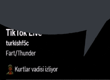 a black background with white text that says turkishf5c fart / thunder