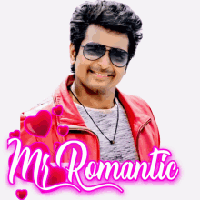 a man wearing sunglasses and a red jacket is surrounded by hearts and the words " mr romantic "