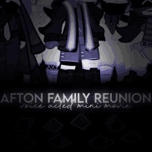 a poster that says afton family reunion voice acted mini movie