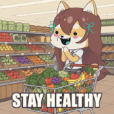 a cartoon of a girl pushing a shopping cart full of fruits and vegetables with the words stay healthy underneath her