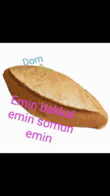 a loaf of bread with the words emin bakkal emin somun emin written on it