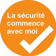 an orange circle with the words la securite commence avec moi written on it