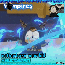 a picture of a vampire with the words netherborn new kid at the bottom