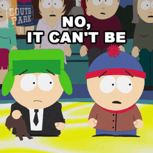 two south park characters are standing next to each other with the words " no it can 't be " above them