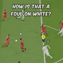 a group of soccer players on a field with the words how is that a foul on white on top