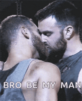 two men kissing with the words bro be my man written below them