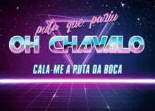 a purple background with the words oh chavalo and cala-me a puta da boca