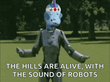 a robot with the words the hills are alive with the sound of robots above it