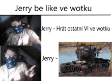 jerry be like ve wotku jerry - hrat ostatnni vi ve wotku jerry - tank