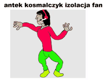 a cartoon of a man wearing headphones with the words antek kosmalczyk izolacja fan below him