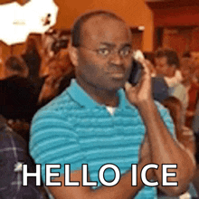 a man in a blue shirt is talking on a cell phone with the words hello ice written below him