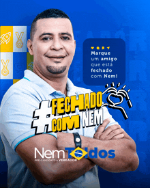 a man stands with his arms crossed in front of a blue background that says fechado com nem