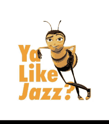 a bee from the movie bee movie is standing in front of the words ya like jazz