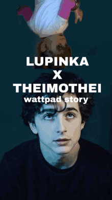 a poster that says lupinka x theimothei wattpad story on it