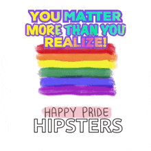 a rainbow flag with the words " you matter more than you realize " on it