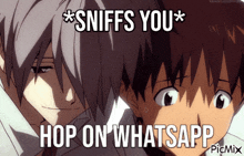 two anime characters are standing next to each other with the caption sniffs you hop on whatsapp