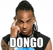 a man with dreadlocks is holding his hand to his forehead and says dongo .