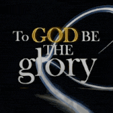 a sign that says " to god be the glory "
