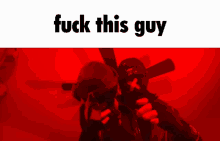 a red background with the words " fuck this guy " on top