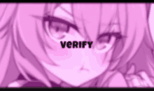 a close up of a pink anime girl 's face with the words verify written in the corner .