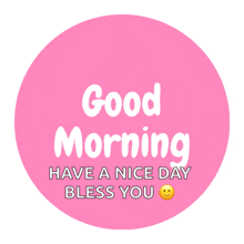 a pink sticker that says good morning have a nice day bless you