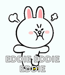 a cartoon bunny says eddie eddie eddie in black letters