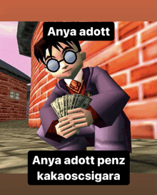 a picture of harry potter holding a bunch of money with the caption anya adott anya adott penz kakaoscigara