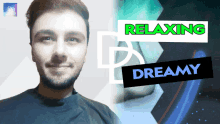 a man is smiling in front of a relaxing dreamy banner