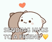 a cartoon cat is hugging another cat with the words `` sending hugs to a friend '' written on it .