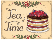 an illustration of a cake with berries and the words tea time below it