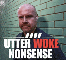 a man stands in front of a green brick wall with the words " utter woke nonsense " on the bottom