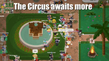 a screenshot of a video game with the words " the circus awaits more " at the top