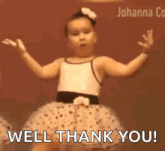 a picture of a little girl dancing with the words well thank you below her