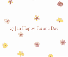 a white background with pink and yellow flowers and the words " 27 jan happy fatima day "