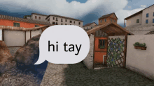 a speech bubble that says hi tay in front of a house