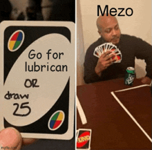 a card that says go for lubrican or draw 25 next to a man playing uno