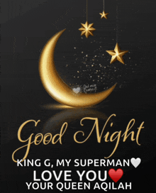 a greeting card that says good night king g my superman love you your queen aqilah